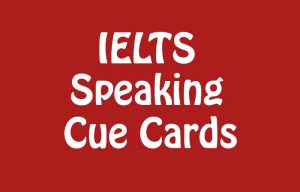 IELTS Speaking cue cards