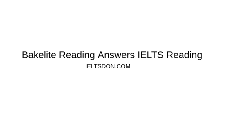 Bakelite Reading Answers IELTS Reading