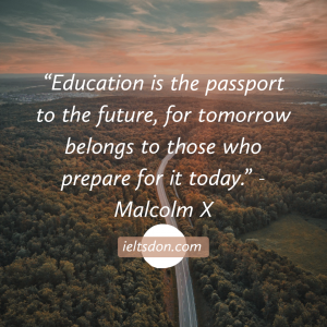 Education is the passport to the future for tomorrow belongs to those who prepare for it today Malcolm X