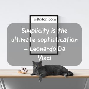 Simplicity is the Ultimate Sophistication - Leonardo da Vinci