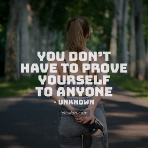 You don’t have to prove yourself to anyone